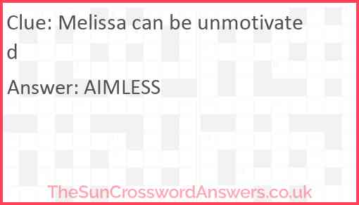 Melissa can be unmotivated Answer