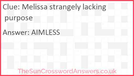 Melissa strangely lacking purpose Answer