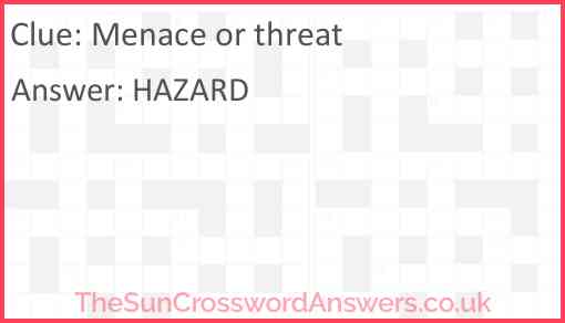 Menace or threat crossword clue TheSunCrosswordAnswers co uk