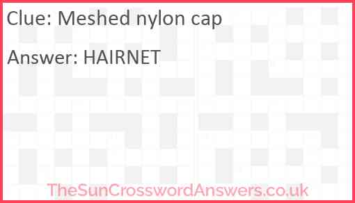 Meshed nylon cap crossword clue TheSunCrosswordAnswers co uk