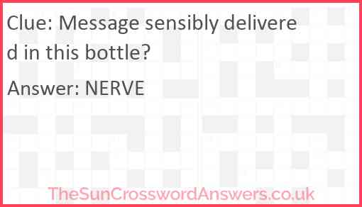 Message sensibly delivered in this bottle? Answer