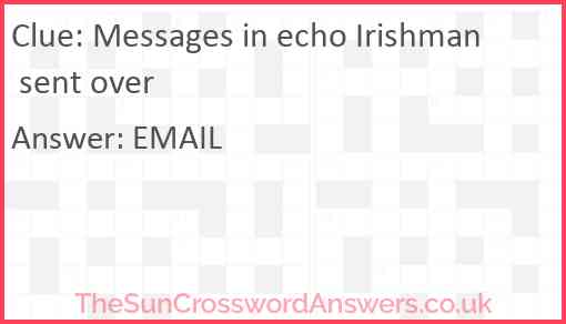 Messages in echo Irishman sent over Answer