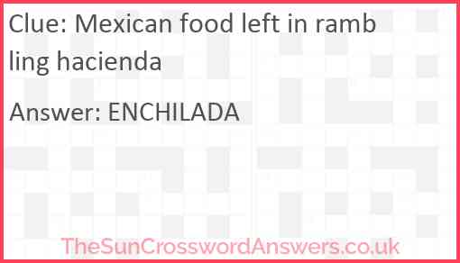 Mexican food left in rambling hacienda Answer