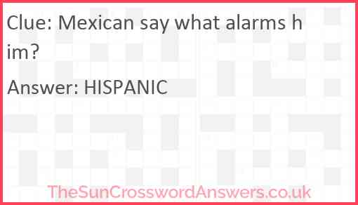 Mexican say what alarms him? Answer