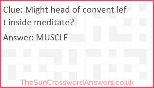 Might head of convent left inside meditate? Answer