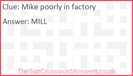 Mike poorly in factory Answer
