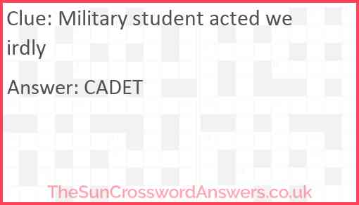 Military student acted weirdly Answer
