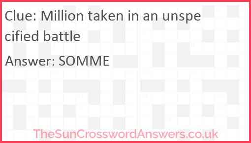 Million taken in an unspecified battle Answer