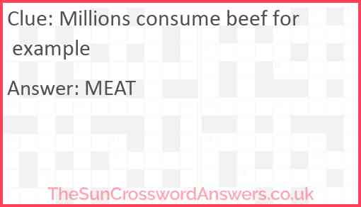 Millions consume beef for example Answer