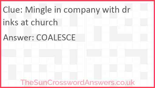 Mingle in company with drinks at church Answer