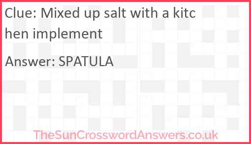 Mixed up salt with a kitchen implement Answer