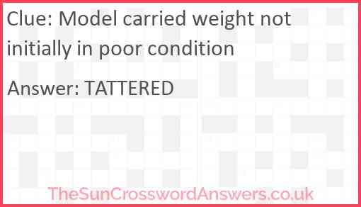 Model carried weight not initially in poor condition Answer