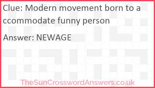 Modern movement born to accommodate funny person Answer