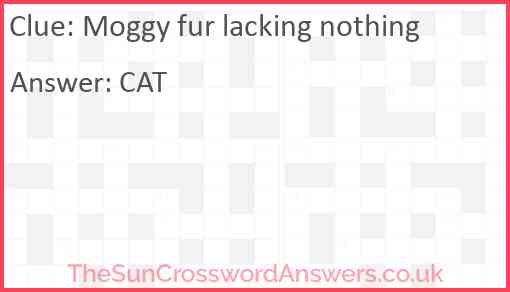 Moggy fur lacking nothing Answer