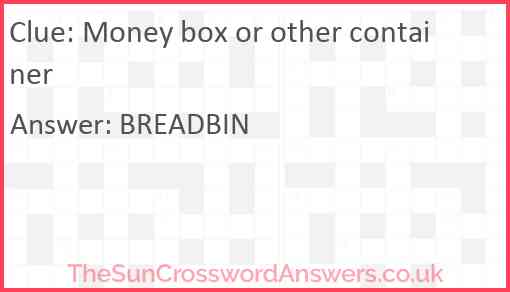 Money box or other container Answer