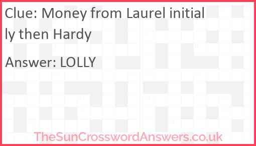 Money from Laurel initially then Hardy Answer