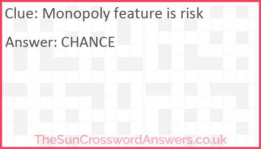 Monopoly feature is risk Answer