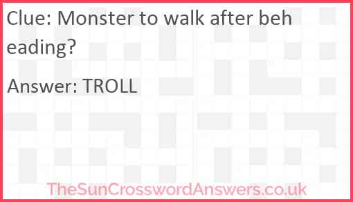 Monster to walk after beheading? Answer