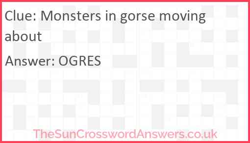 Monsters in gorse moving about Answer