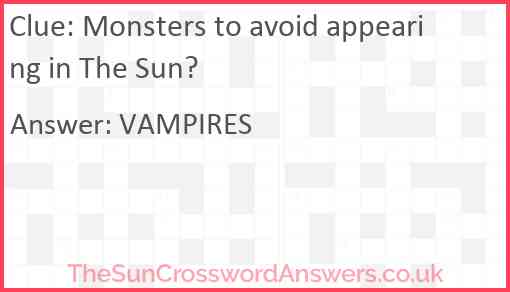 Monsters to avoid appearing in The Sun? Answer