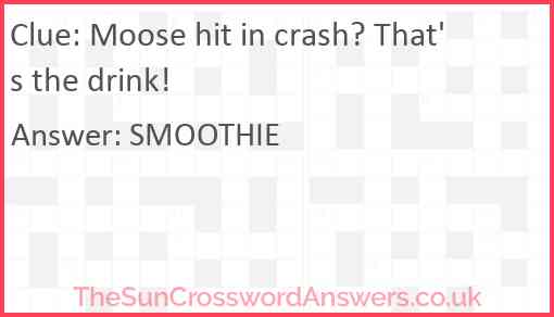 Moose hit in crash? That's the drink! Answer