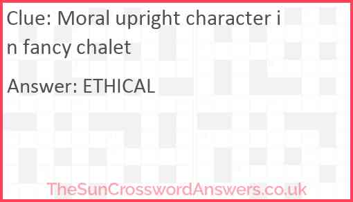 Moral upright character in fancy chalet Answer