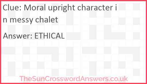 Moral upright character in messy chalet Answer