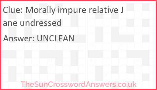 Morally impure relative Jane undressed Answer