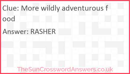 More wildly adventurous food Answer