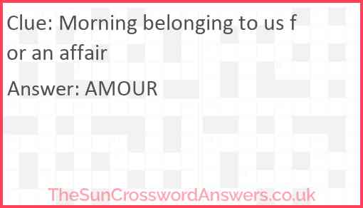 Morning belonging to us for an affair Answer