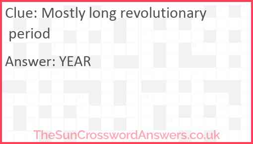 Mostly long revolutionary period Answer