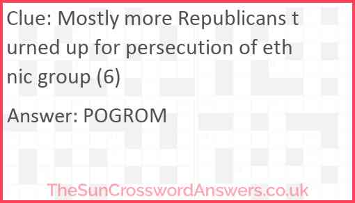 Mostly more Republicans turned up for persecution of ethnic group (6) Answer
