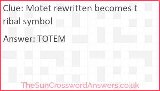 Motet rewritten becomes tribal symbol Answer