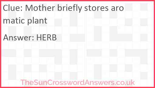 Mother briefly stores aromatic plant Answer