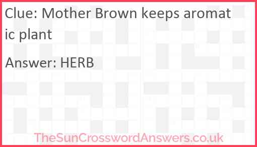 Mother Brown keeps aromatic plant Answer