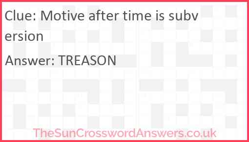 Motive after time is subversion Answer