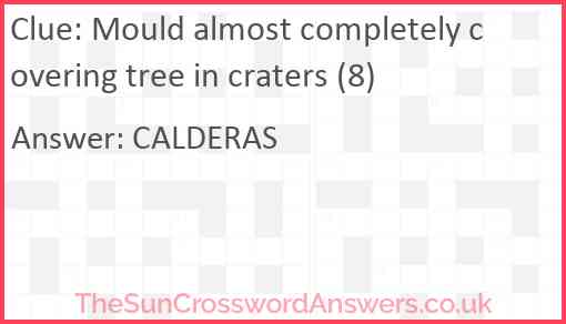 Mould almost completely covering tree in craters (8) Answer