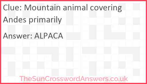 Mountain animal covering Andes primarily Answer