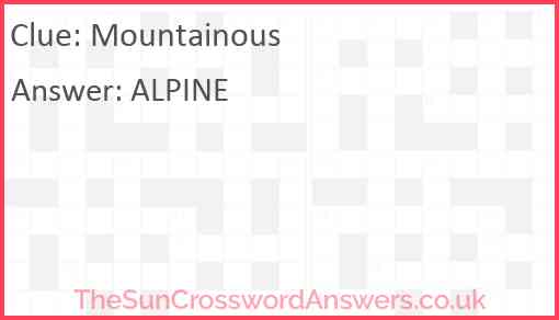Mountainous crossword clue TheSunCrosswordAnswers co uk
