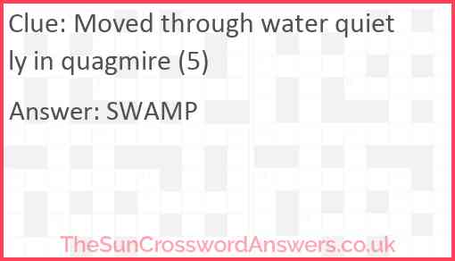 Moved through water quietly in quagmire (5) Answer