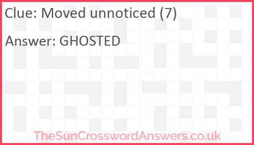 Moved unnoticed (7) Answer