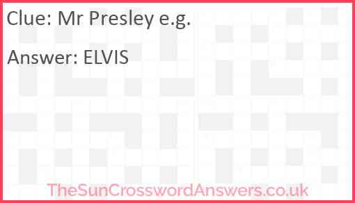 Mr Presley e.g. Answer