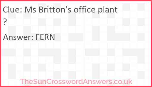 Ms Britton's office plant? Answer