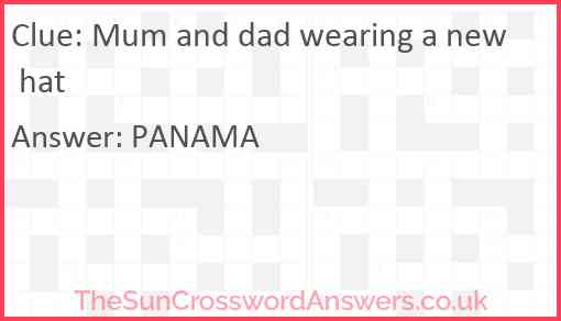 Mum and dad wearing a new hat crossword clue TheSunCrosswordAnswers co uk Mum and dad wearing a new hat crossword clue TheSunCrosswordAnswers co uk