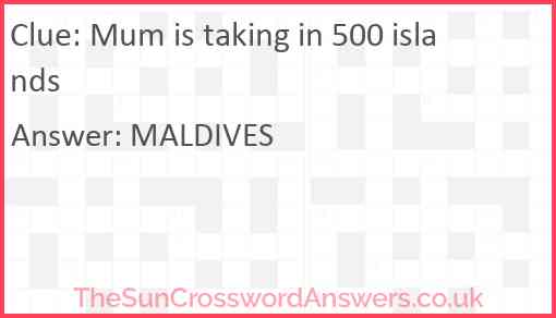 Mum is taking in 500 islands Answer