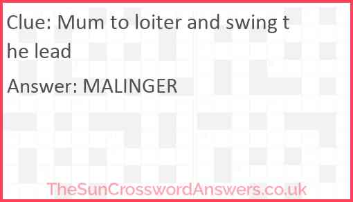 Mum to loiter and swing the lead Answer