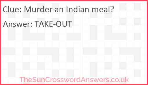 Murder an Indian meal? Answer