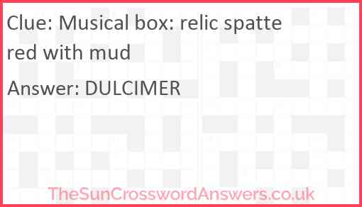 Musical box: relic spattered with mud Answer