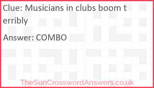 Musicians in clubs boom terribly Answer