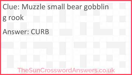 Muzzle small bear gobbling rook Answer